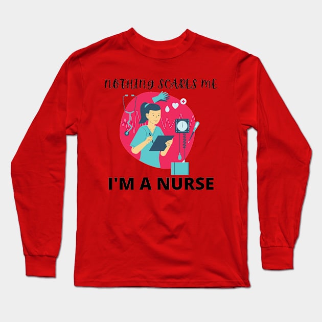 Nothing scares me I'm a nurse Long Sleeve T-Shirt by Jo3Designs